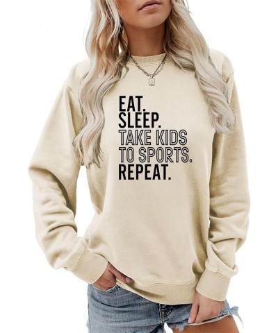 Eat Sleep Take Kids To Sports Repeat Sweatshirt Funny Womens Long Sleeve Trendy Pullover Cute Print Mom Casual Tops Zdu1-beig...