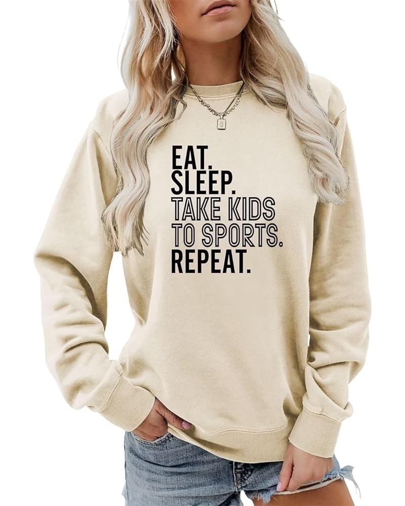 Eat Sleep Take Kids To Sports Repeat Sweatshirt Funny Womens Long Sleeve Trendy Pullover Cute Print Mom Casual Tops Zdu1-beig...