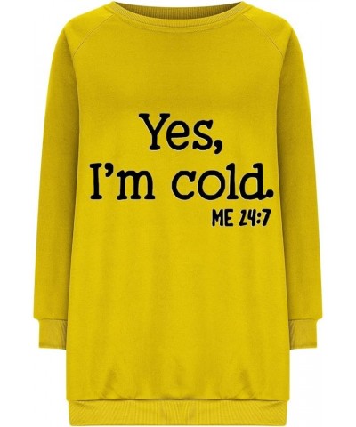 Yes I'M Cold 24:7 Sweatshirts for Women Fall Clothes Long Sleeve Tops Shirts Casual Crew Neck Pullover Sweatshirt 01 Yellow $...