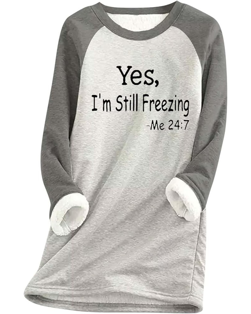 Yes,i'm Still Freezing -Me 24:7 Sherpa Lined Sweatshirt Women Fuzzy Fleece Thermal Outerwear Letter Print Pullover 2-gray $6....