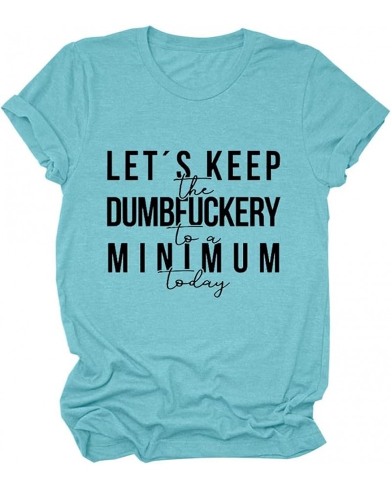 Womens Let's Keep The Dumbfuckery to Minimum Today T-Shirt Casual Short Sleeve Tops Loose Funny Letters Graphic Tee 02deep Wa...