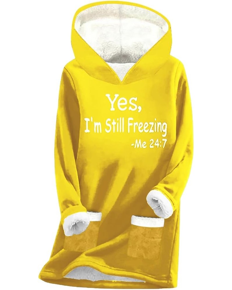 Yes,I'm Still Freezing Me 24 7 Fleece Hoodies for Womens Winter Thermal Letter Print Sweatshirt Sherpa Lined Pullovers Z0-yel...