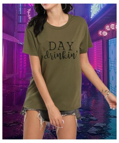 Day Drinkin' T Shirts Women Drinking All Day Letter Print Short Sleeve Funny Casual Tops Tee Army Green $12.53 T-Shirts