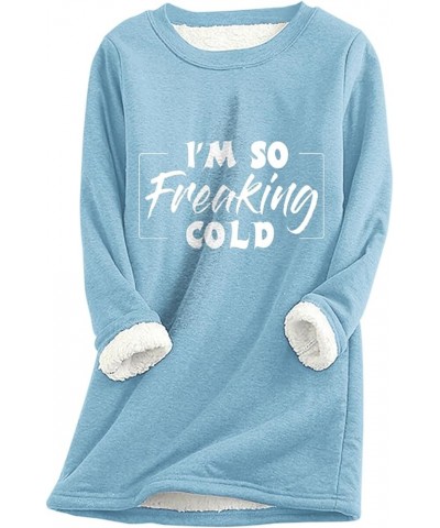 I'm So Freaking Cold Sherpa Fleece Lined Sweatshirts Womens Thermal Warm Loungewear Tops Long Sleeve Crewneck Sweater Sky Blu...