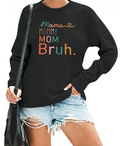 Mama Sweatshirt Women Mama Mommy Mom Bruh Funny Mom Life Sweatshirts Pullover Tops Casual Loose Long Sleeve Shirt Black-b $15...