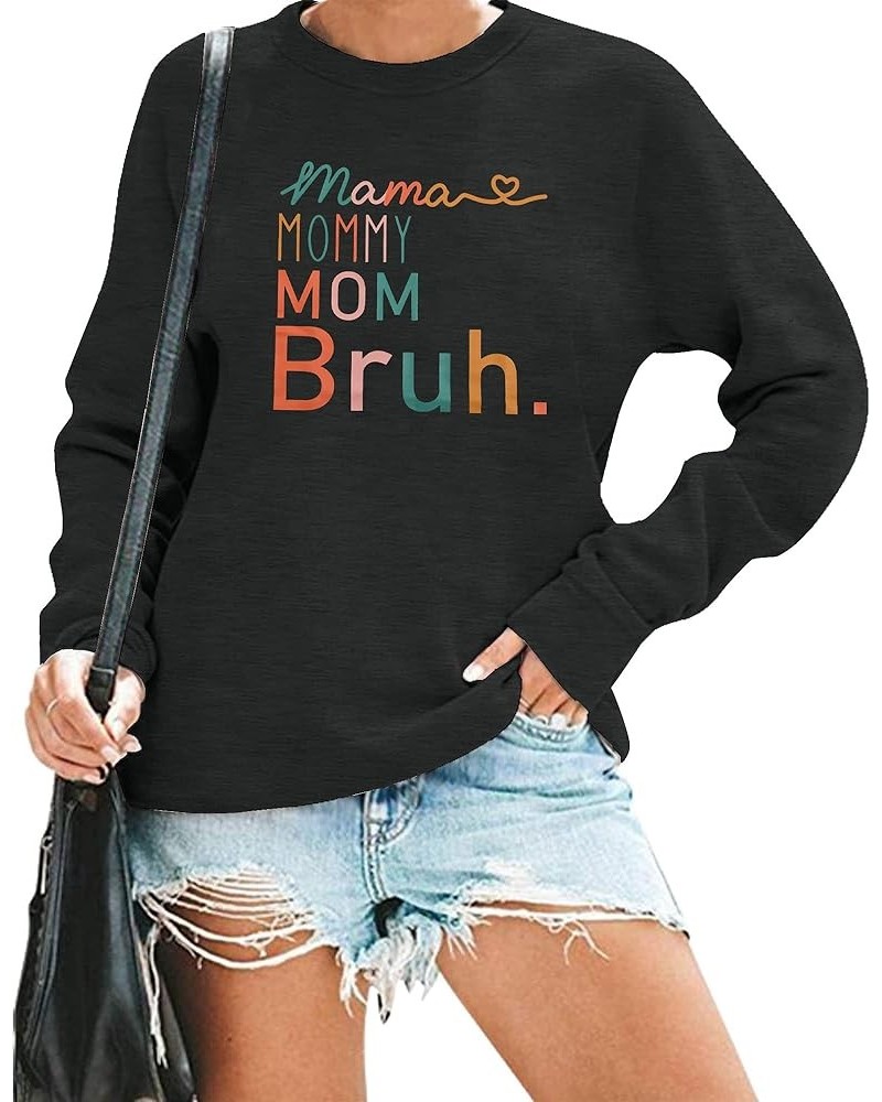 Mama Sweatshirt Women Mama Mommy Mom Bruh Funny Mom Life Sweatshirts Pullover Tops Casual Loose Long Sleeve Shirt Black-b $15...