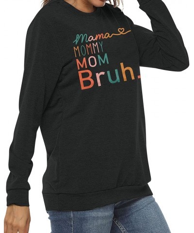 Mama Sweatshirt Women Mama Mommy Mom Bruh Funny Mom Life Sweatshirts Pullover Tops Casual Loose Long Sleeve Shirt Black-b $15...