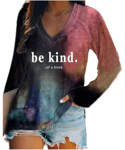 Be Kind of A Bitch V Neck Long Sleeve Tshirt Fun Saying Shirts Vintage Casual Tee Colorful $13.92 T-Shirts