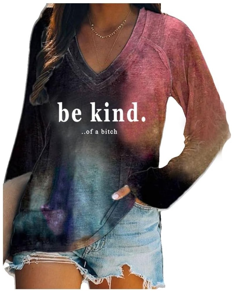 Be Kind of A Bitch V Neck Long Sleeve Tshirt Fun Saying Shirts Vintage Casual Tee Colorful $13.92 T-Shirts